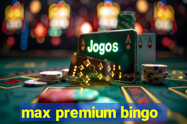 max premium bingo